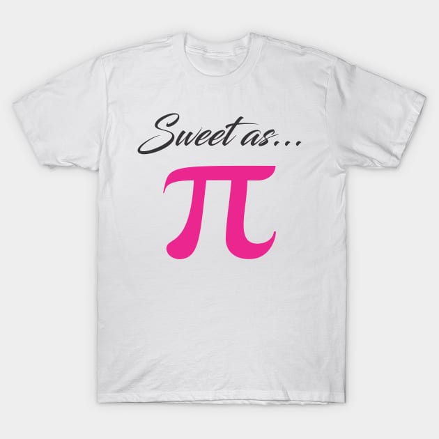 PI Day Sweet as pi T-Shirt by A Zee Marketing